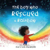 El niño que rescató un arco iris - Boy Who Rescued a Rainbow