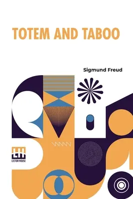 Tótem y tabú: semejanzas entre las vidas psíquicas de salvajes y neuróticos Traducción inglesa autorizada, con introducción de A - Totem And Taboo: Resemblances Between The Psychic Lives Of Savages And Neurotics Authorized English Translation, With Introduction By A