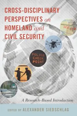 Perspectivas interdisciplinarias de la seguridad nacional y civil: Una introducción basada en la investigación - Cross-Disciplinary Perspectives on Homeland and Civil Security: A Research-Based Introduction