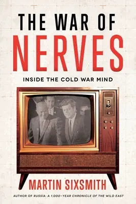 La guerra de los nervios: Dentro de la mente de la Guerra Fría - The War of Nerves: Inside the Cold War Mind