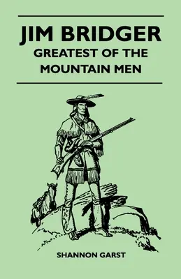 Jim Bridger, el más grande de los montañeses - Jim Bridger - Greatest of the Mountain Men