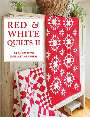 Colchas rojas y blancas II: 14 colchas con un atractivo eterno - Red & White Quilts II: 14 Quilts with Everlasting Appeal