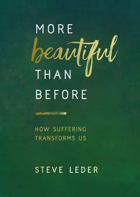 Más bello que antes: Cómo el sufrimiento nos transforma - More Beautiful Than Before: How Suffering Transforms Us