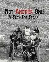 Ni Una Más Una obra por la paz - Not Another One!: A Play For Peace