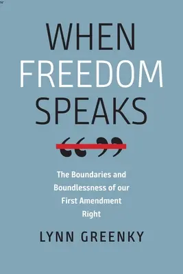 Cuando habla la libertad: Los límites y lo ilimitado de nuestro derecho a la Primera Enmienda - When Freedom Speaks: The Boundaries and the Boundlessness of Our First Amendment Right