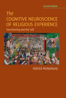 La neurociencia cognitiva de la experiencia religiosa: El descentramiento y el yo - The Cognitive Neuroscience of Religious Experience: Decentering and the Self