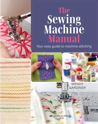 El manual de la máquina de coser: Su guía muy fácil - The Sewing Machine Manual: Your Very Easy Guide