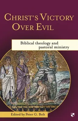 La victoria de Cristo sobre el mal: Teología bíblica y ministerio pastoral - Christ's Victory Over Evil: Biblical Theology and Pastoral Ministry