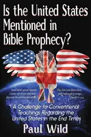 ¿Se menciona a los Estados Unidos en la profecía bíblica? Con un tratado sobre las guerras de Ezequiel 38 y Salmo 83 - Is the United States Mentioned In Bible Prophecy?: With a Treatise on the Ezekiel 38 and Psalm 83 Wars