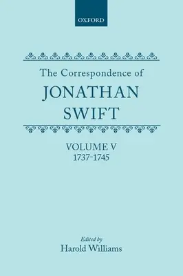 La Correspondencia de Jonathan Swift: Tomo 5: 1737-1745 - The Correspondence of Jonathan Swift: Volume 5: 1737-1745