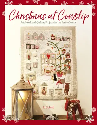 Navidad en Cowslip: Proyectos de costura y acolchado navideños para estas fiestas - Christmas at Cowslip: Christmas Sewing and Quilting Projects for the Festive Season