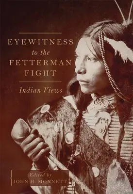 Testigos oculares del combate de Fetterman: opiniones de los indios - Eyewitness to the Fetterman Fight: Indian Views