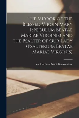 El Espejo de la Bienaventurada Virgen María (Speculum Beatae Mariae Virginis) y el Salterio de Nuestra Señora - The Mirror of the Blessed Virgin Mary (Speculum Beatae Mariae Virginis) and the Psalter of Our Lady