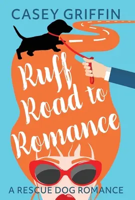 Ruff Road to Romance: Una comedia romántica con misterio y perros - Ruff Road to Romance: A Romantic Comedy with Mystery and Dogs