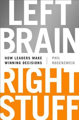 Left Brain, Right Stuff: Cómo los líderes toman decisiones ganadoras - Left Brain, Right Stuff: How Leaders Make Winning Decisions