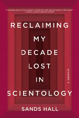 Recuperando mi década perdida en la Cienciología: A Memoir - Reclaiming My Decade Lost in Scientology: A Memoir