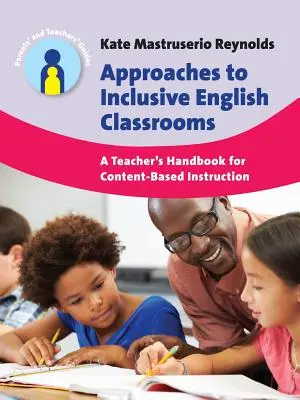 Approaches to Inclusive English Classrooms: Manual del profesor para la enseñanza basada en contenidos - Approaches to Inclusive English Classrooms: A Teacher's Handbook for Content-Based Instruction