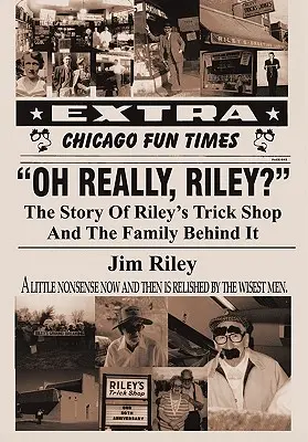 ¿En serio, Riley? La historia de la tienda de trucos de Riley y la familia que hay detrás - Oh Really, Riley?: The Story of Riley's Trick Shop and the Family Behind It