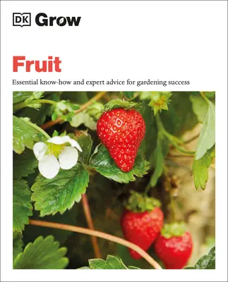 Cultivar fruta: Conocimientos esenciales y consejos de expertos para el éxito en jardinería - Grow Fruit: Essential Know-How and Expert Advice for Gardening Success