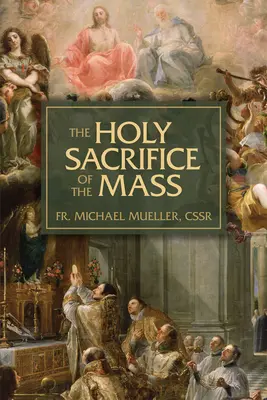 El Santo Sacrificio de la Misa: El misterio del amor de Cristo - The Holy Sacrifice of the Mass: The Mystery of Christ's Love