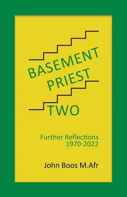 Sacerdote del Sótano Dos: Otras reflexiones 1970 - 2022 - Basement Priest Two: Further Reflections 1970 - 2022