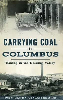 Transportando carbón a Columbus: La minería en el valle de Hocking - Carrying Coal to Columbus: Mining in the Hocking Valley