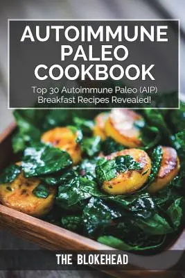 Libro de Cocina Paleo Autoinmune: Las 30 Mejores Recetas de Desayuno Paleo Autoinmune (AIP) ¡Reveladas! - Autoimmune Paleo Cookbook: Top 30 Autoimmune Paleo (AIP) Breakfast Recipes Revealed!