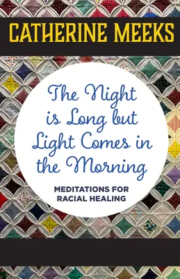 La noche es larga, pero la luz llega por la mañana: Meditaciones para la curación racial - The Night Is Long But Light Comes in the Morning: Meditations for Racial Healing