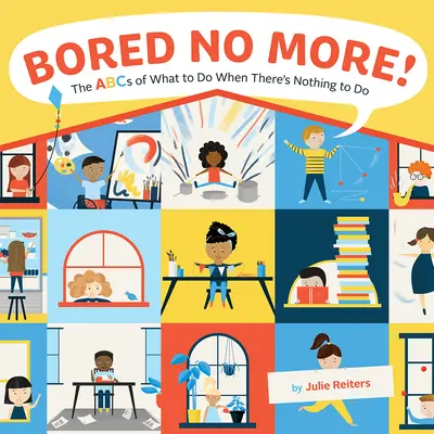No más aburrimiento El ABC de lo que hay que hacer cuando no hay nada que hacer - Bored No More!: The ABCs of What to Do When There's Nothing to Do