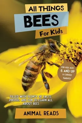 Todo sobre las abejas para niños: Con muchos datos, fotos y diversión para aprender todo sobre las abejas. - All Things Bees For Kids: Filled With Plenty of Facts, Photos, and Fun to Learn all About Bees