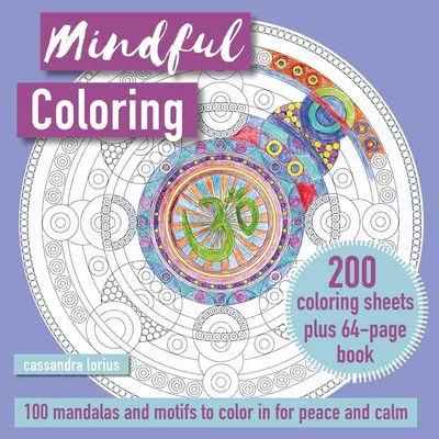 Mindful Coloring: 100 mandalas y patrones para colorear en busca de paz y calma: 150 láminas para colorear y un libro de 64 páginas - Mindful Coloring: 100 Mandalas and Patterns to Color in for Peace and Calm: 150 Coloring Sheets Plus 64-Page Book