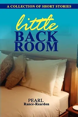 La pequeña trastienda: Una colección de relatos cortos - Little Back Room: A Collection of Short Stories