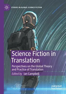 Ciencia ficción en traducción: Perspectivas sobre la teoría y la práctica globales de la traducción - Science Fiction in Translation: Perspectives on the Global Theory and Practice of Translation