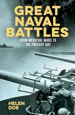 Grandes batallas navales: De las guerras medievales a nuestros días - Great Naval Battles: From Medieval Wars to the Present Day