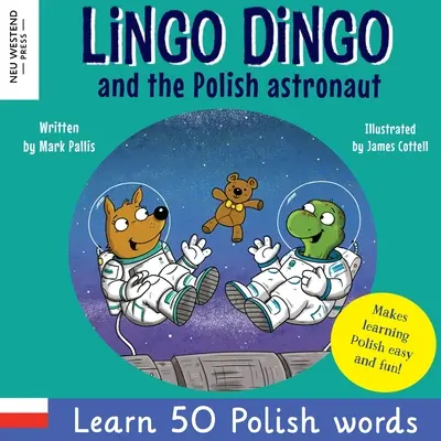 Lingo Dingo y el astronauta polaco: Ríe y aprende 50 palabras en polaco (Aprende polaco para niños; libros bilingües inglés polaco para niños; polaco para k - Lingo Dingo and the Polish astronaut: Laugh & Learn 50 Polish words! (Learn polish for kids; Bilingual English Polish books for children; polish for k