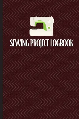 Cuaderno de proyectos de costura: Diario de costura para llevar un registro de los proyectos de costura - Sewing Project Logbook: Keep Track of Your Service Dressmaking Journal To Keep Record of Sewing Projects