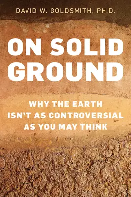 En tierra firme: Por qué la Tierra no es tan controvertida como se cree - On Solid Ground: Why the Earth Isn't as Controversial as You May Think