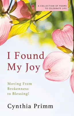 Encontré mi alegría: Pasar del quebranto a la bendición - I Found My Joy: Moving from Brokenness to Blessing