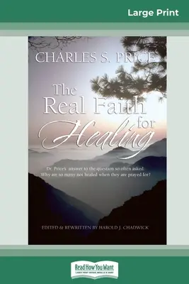 La verdadera fe para sanar (16pt Large Print Edition) - The Real Faith for Healing (16pt Large Print Edition)