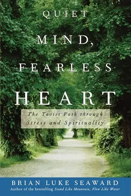 Mente tranquila, corazón intrépido: El camino taoísta a través del estrés y la espiritualidad - Quiet Mind, Fearless Heart: The Taoist Path Through Stress and Spirituality