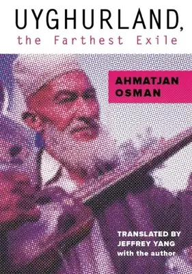 Uigurandia, el exilio más lejano: El exilio más lejano - Uyghurland, the Farthest Exile: The Furthest Exile