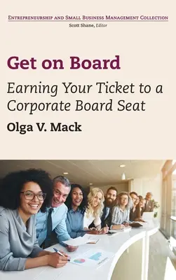Suba a bordo: Gánese su billete para un puesto en el consejo de administración de una empresa - Get on Board: Earning Your Ticket to a Corporate Board Seat