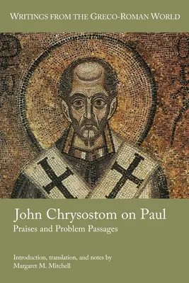 Juan Crisóstomo sobre Pablo: Elogios y pasajes problemáticos - John Chrysostom on Paul: Praises and Problem Passages