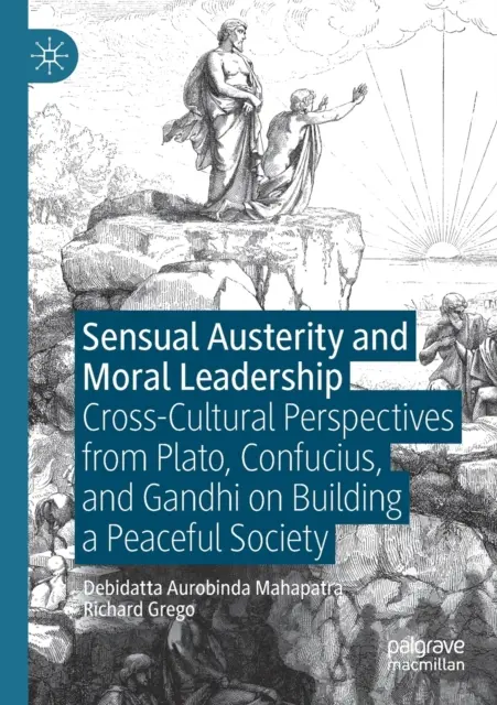 Austeridad sensual y liderazgo moral: Perspectivas interculturales de Platón, Confucio y Gandhi sobre la construcción de una sociedad pacífica - Sensual Austerity and Moral Leadership: Cross-Cultural Perspectives from Plato, Confucius, and Gandhi on Building a Peaceful Society