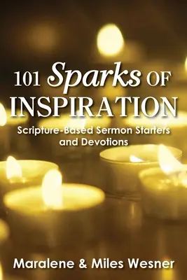 101 chispas de inspiración: Comienzos de sermones y devociones basados en las Escrituras - 101 Sparks of Inspiration: Scripture-Based Sermon Starters and Devotions