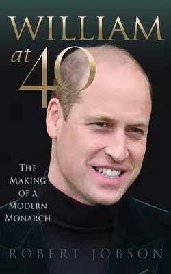 Guillermo a los 40: La formación de un monarca moderno - William at 40: The Making of a Modern Monarch