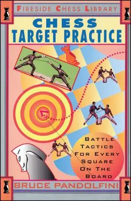 Chess Target Practice: Tácticas de batalla para cada casilla del tablero - Chess Target Practice: Battle Tactics for Every Square on the Board