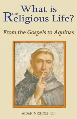 ¿Qué es la vida religiosa? de los Evangelios al Aquinate - What Is the Religious Life? from the Gospels to Aquinas