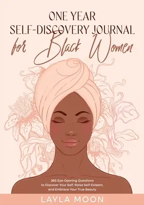 Diario de autodescubrimiento de un año para mujeres negras: 365 preguntas reveladoras para descubrirte a ti misma, elevar tu autoestima y abrazar tu verdadera belleza - One Year Self-Discovery Journal for Black Women: 365 Eye-Opening Questions to Discover Your Self, Raise Self-Esteem, and Embrace Your True Beauty