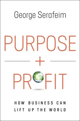 Propósito y beneficio: cómo las empresas pueden elevar el mundo - Purpose and Profit: How Business Can Lift Up the World